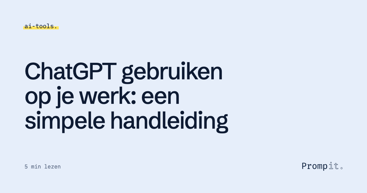 ChatGPT gebruiken op je werk: een simpele handleiding